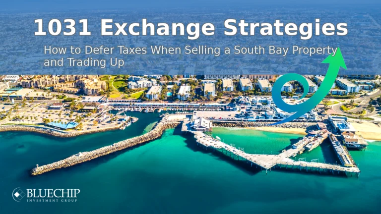 1031 Exchange Strategies - How to Defer Taxes When Selling a South Bay Property and  Trading Up